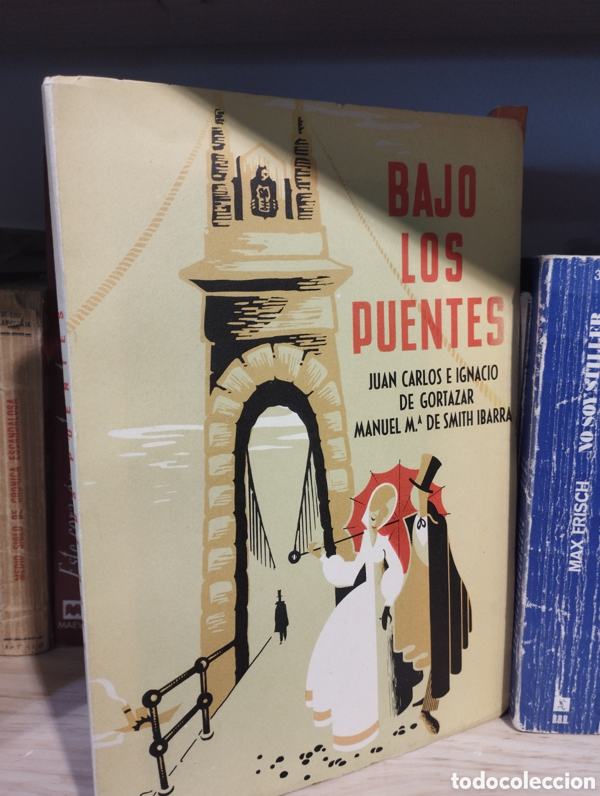 Second hand books: Bajo los puentes - Juan Carlos e Ignacio de Gortazar/ Manuel M&ordf; de Smith Ibarra