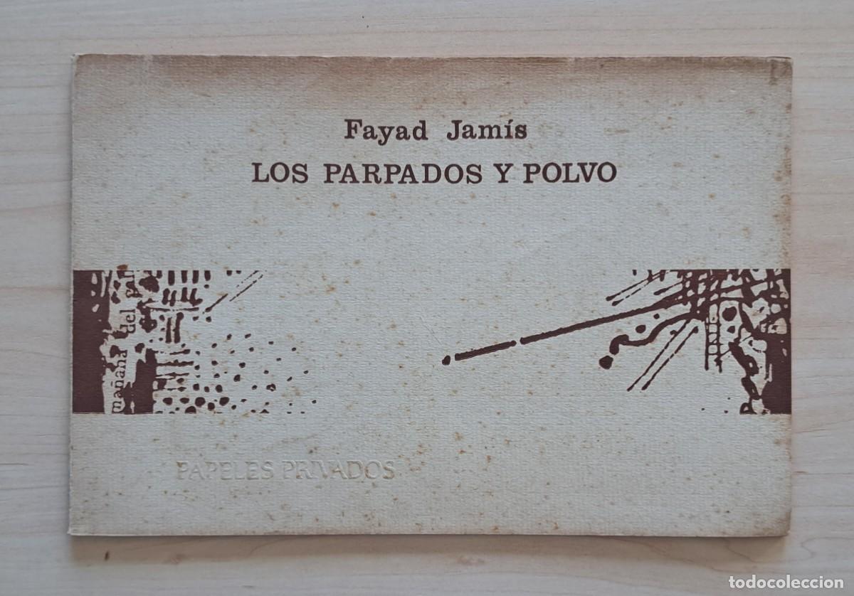 Libros de segunda mano: FAYAD JAMIS / LOS PARPADOS Y EL POLVO. - Foto 1