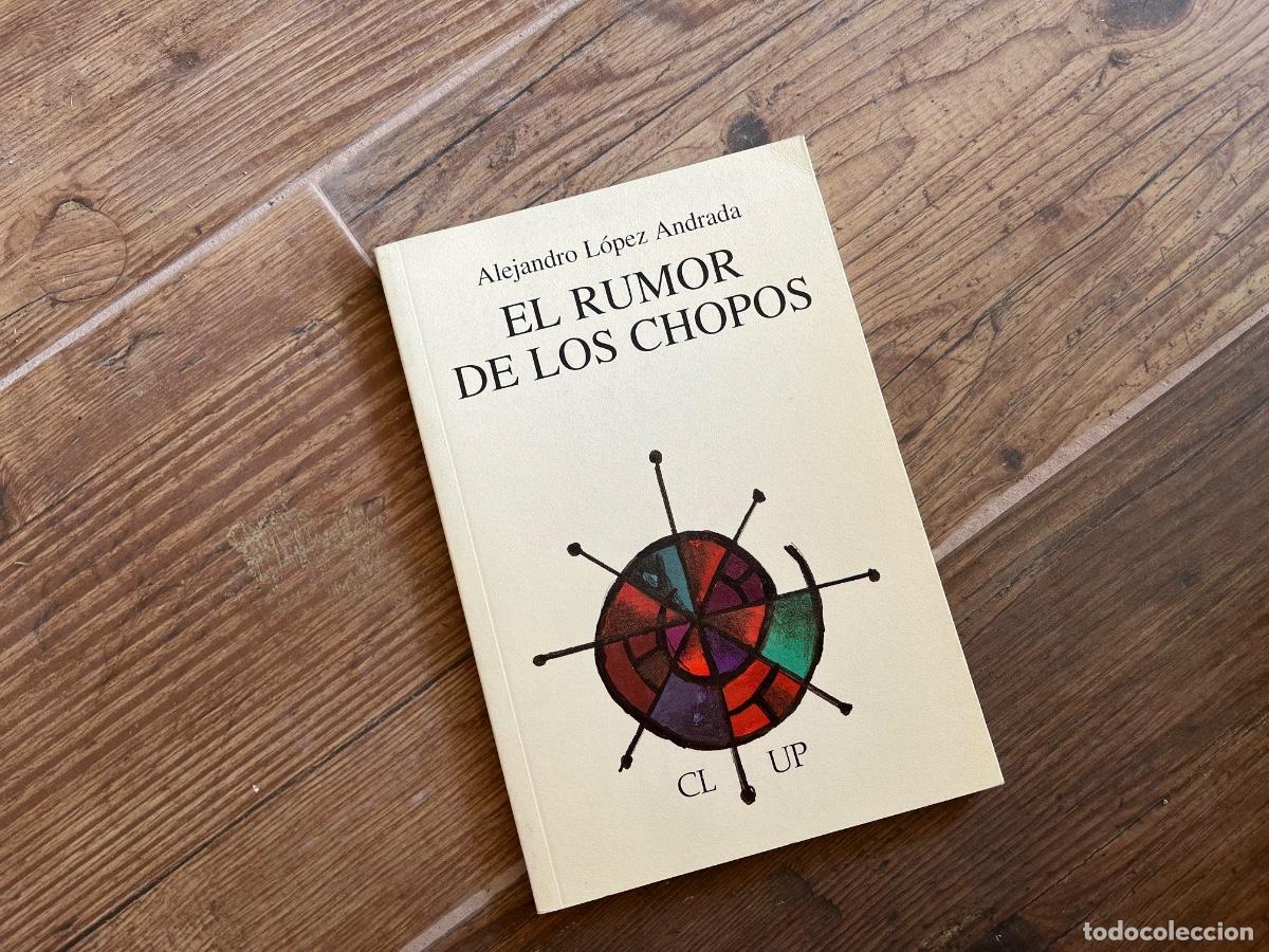 Libros de segunda mano: EL RUMOR DE LOS CHOPOS - ALEJANDRO LOPEZ ANDRADA - Foto 1