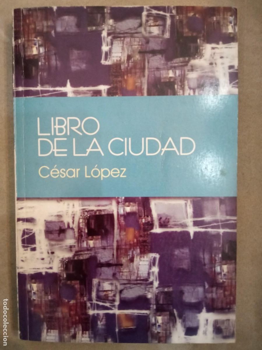 Libros de segunda mano: C&eacute;sar L&oacute;pez. Libro de la ciudad (los tres Libros de la Ciudad) - Foto 1