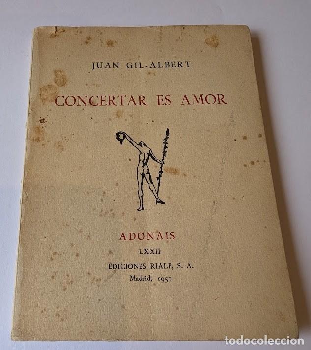 Libros de segunda mano: CONCERTAR ES AMOR JUAN GIL-ALBERT - FIRMADO POR EL AUTOR - EJEMPLAR NUM 69 - 1951