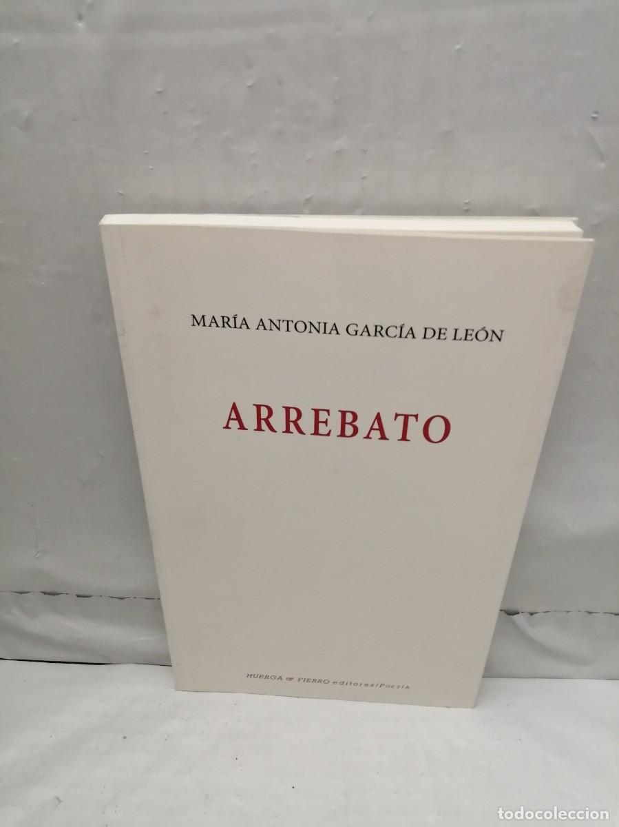 Libri di seconda mano: Mar&iacute;a Antonia Garc&iacute;a de Le&oacute;n: Arrebato (Dedicatoria y firma aut&oacute;grafa de autora) PRIMERA EDICI&Oacute;N