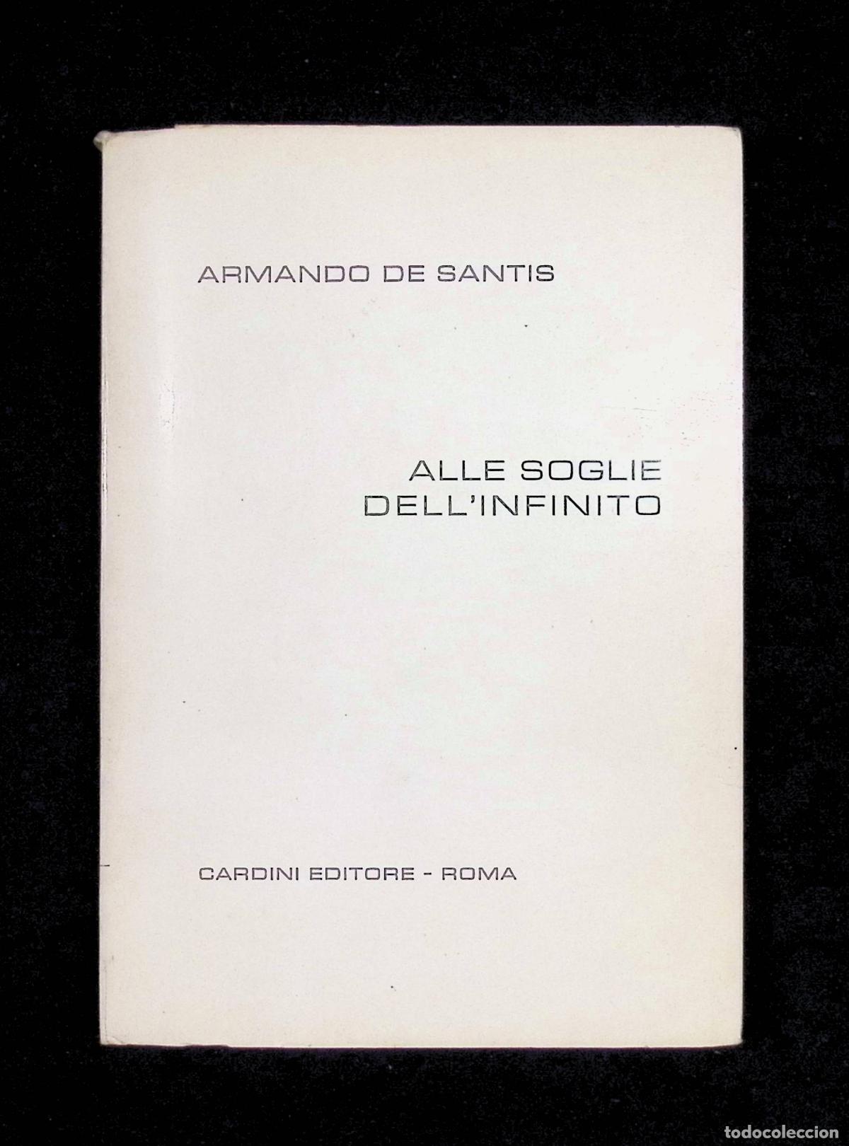 Libros de segunda mano: ALLE SOGLIE DELL'INFINITO. - SANTIS, Armando de. DEDICATORIA AUT&Oacute;GRAFA. EDICI&Oacute;N DE 200 EJEMPLARES