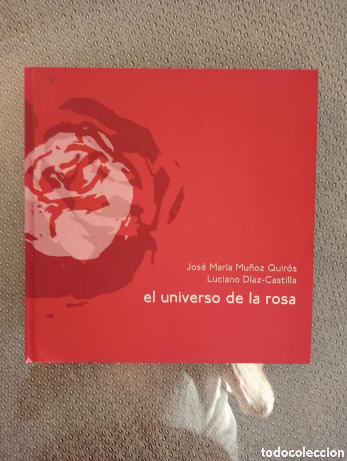 Libri di seconda mano: El universo de la rosa / MU&Ntilde;OZ QUIR&Oacute;S, Jos&eacute; Mar&iacute;a (Poemas), D&Iacute;AZ-CASTILLA, Luciano (Pintura