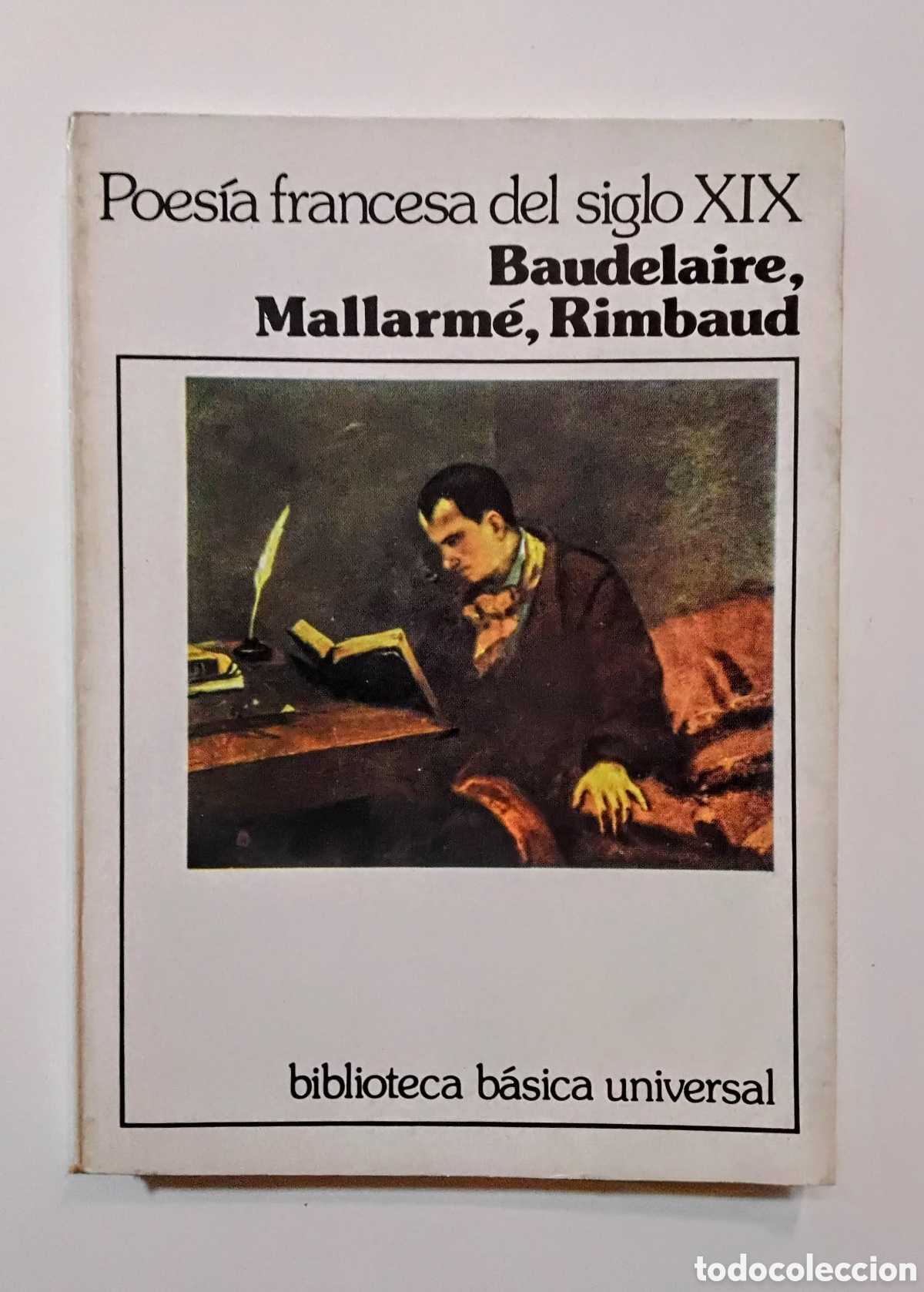 Gebrauchte B&uuml;cher: Poes&iacute;a francesa del siglo XIX &mdash; Baudelaire, Mallarm&eacute;, Rimbaud. (Biblioteca B&aacute;sica Universal, 1979)