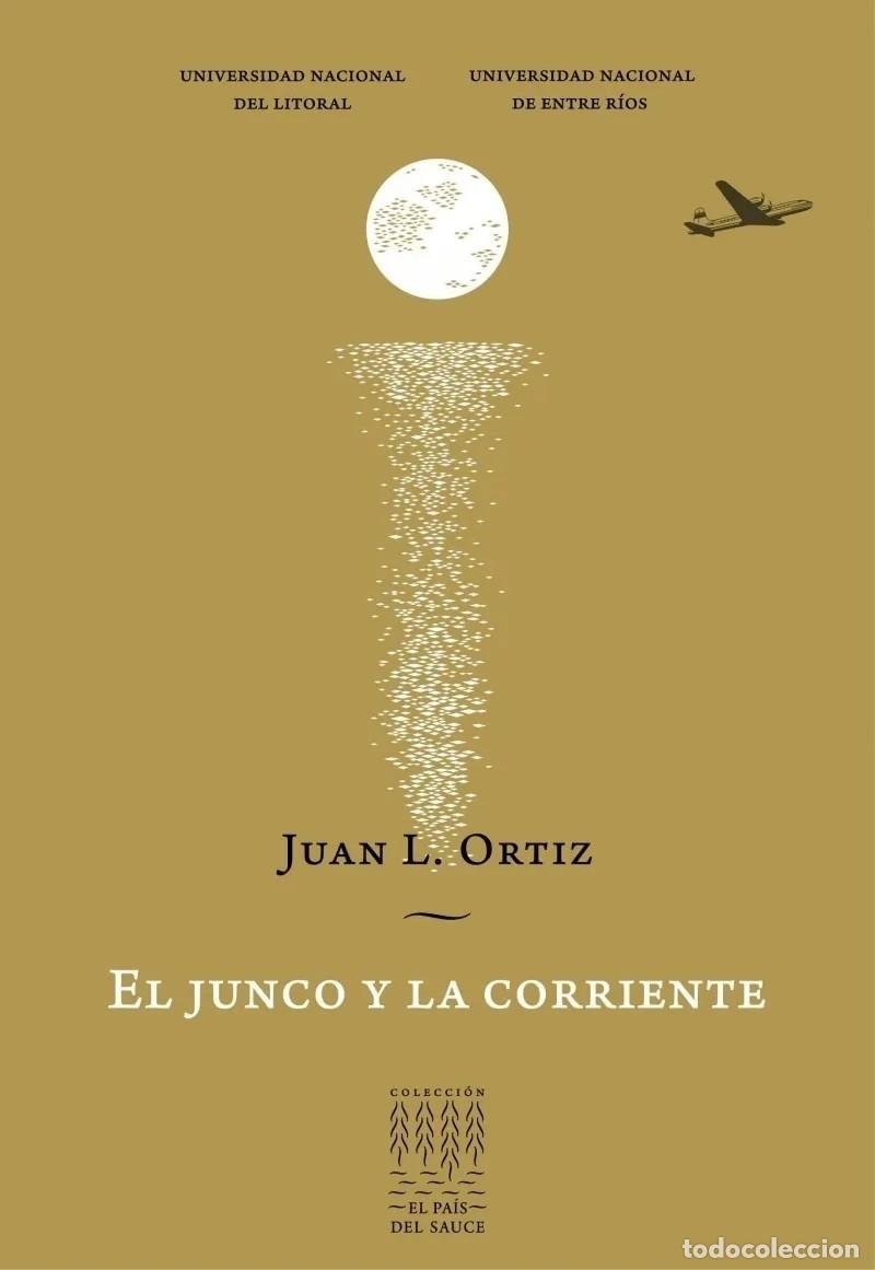 Libros de segunda mano: Juan L. Ortiz &ndash; El junco y la corriente - LM - Foto 1