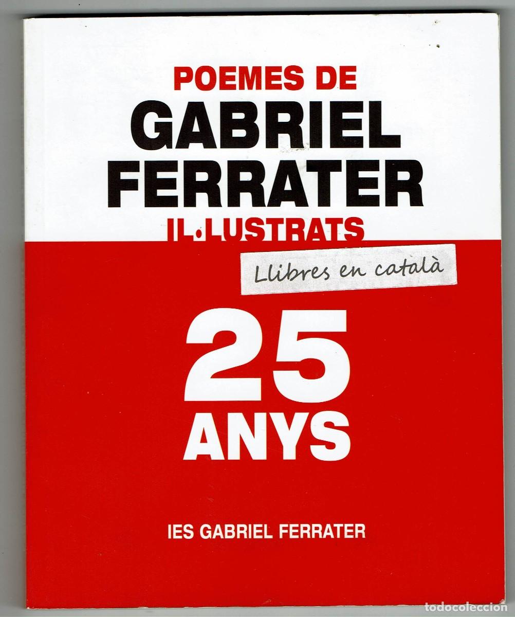Libros de segunda mano: POEMES DE GABRIEL FERRATER IL&middot;LUSTRATS / 25 ANYS / IES REUS / 2009