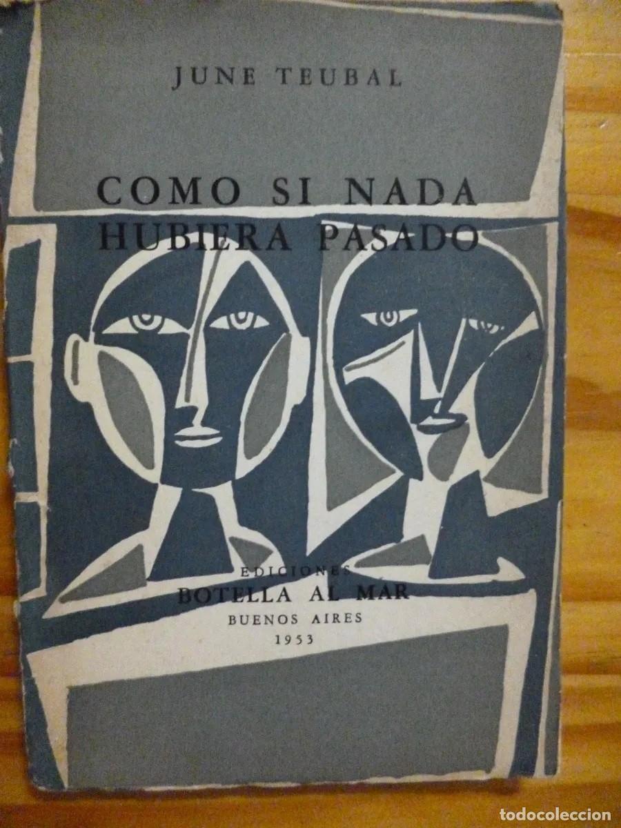 Gebrauchte B&uuml;cher: June Teubal &ndash; Como si nada hubiera pasado. Ediciones Botella al Mar, Buenos Aires, 1953 - SEOANE LM