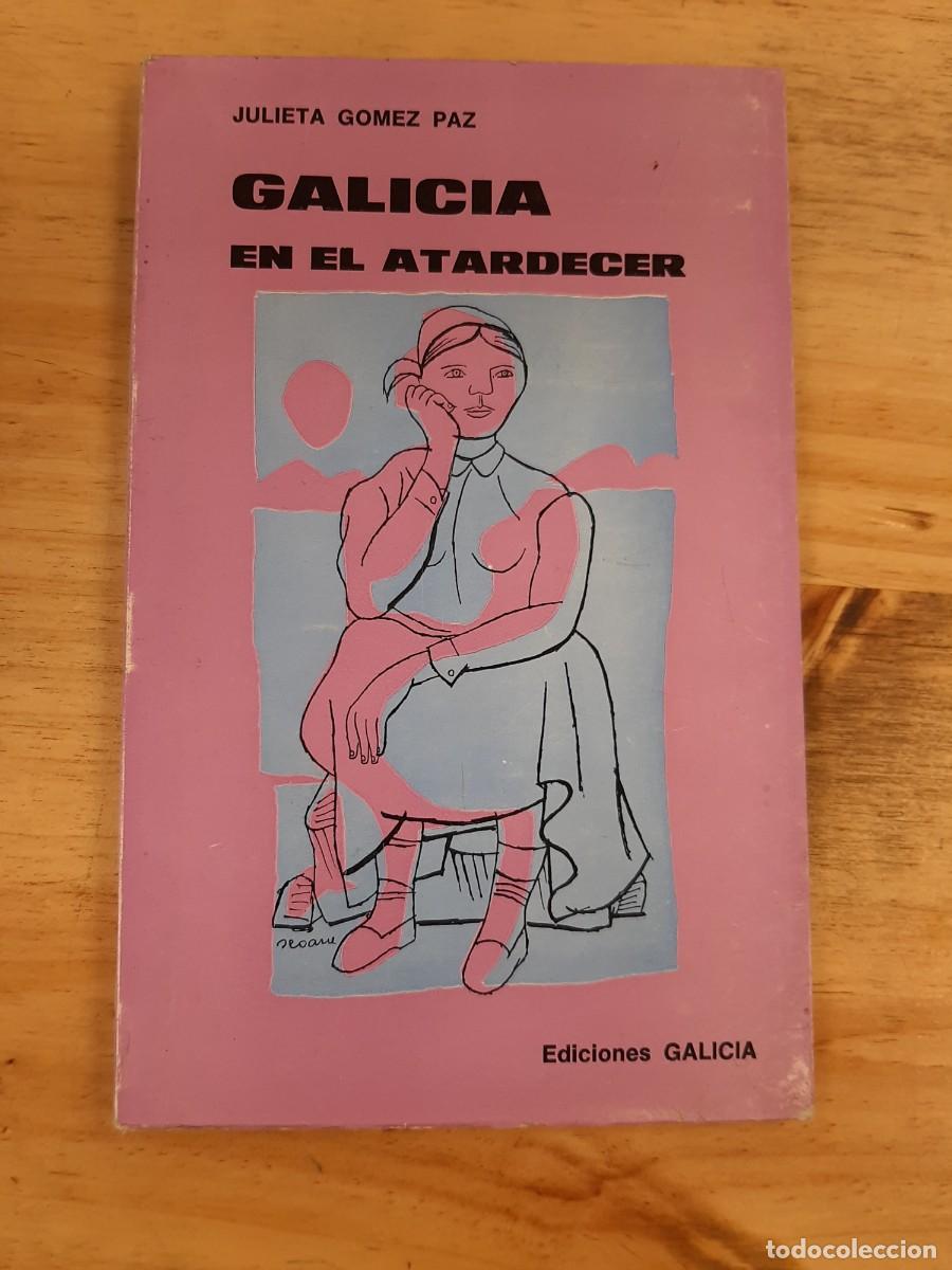 Gebrauchte B&uuml;cher: Galicia en el atardecer - Julieta G&oacute;mez Paz - Ediciones Galicia-Centro Galego B.A. 1972 - 1&ordf; Ed.