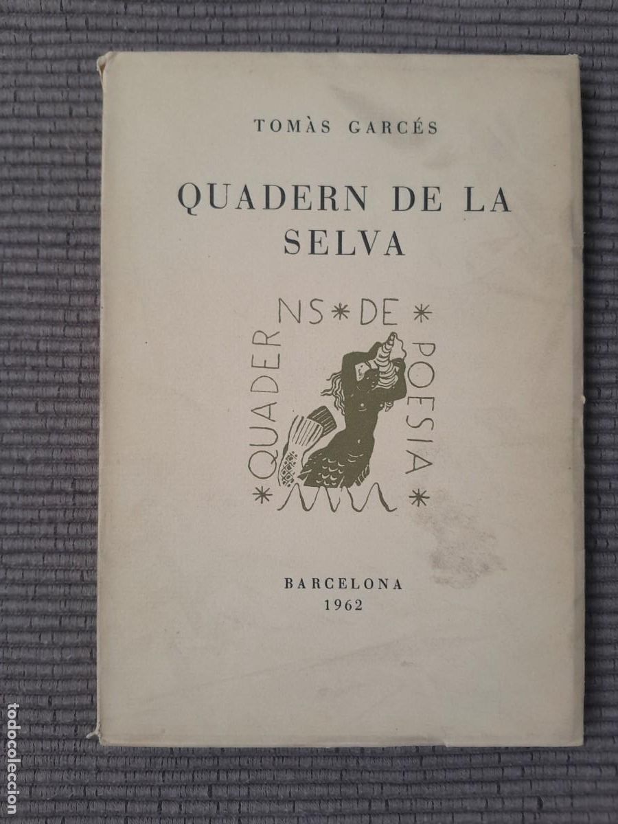 Libros de segunda mano: QUADERN DE LA SELVA . TOMAS GARCES . BARCELONA 1962 .
