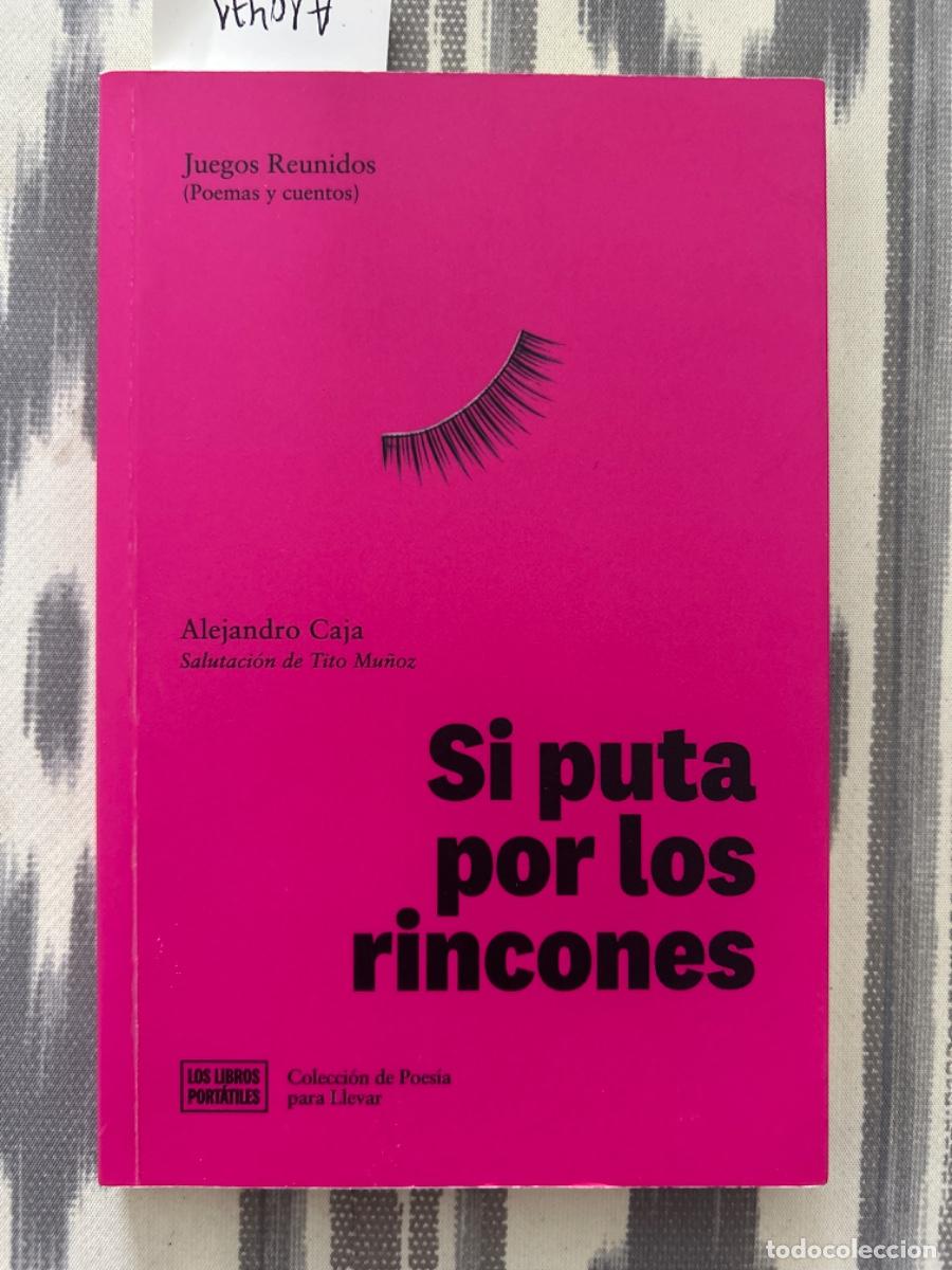 Libros de segunda mano: SI PUTA POR LOS RINCONES, ALEJANDRO CAJA