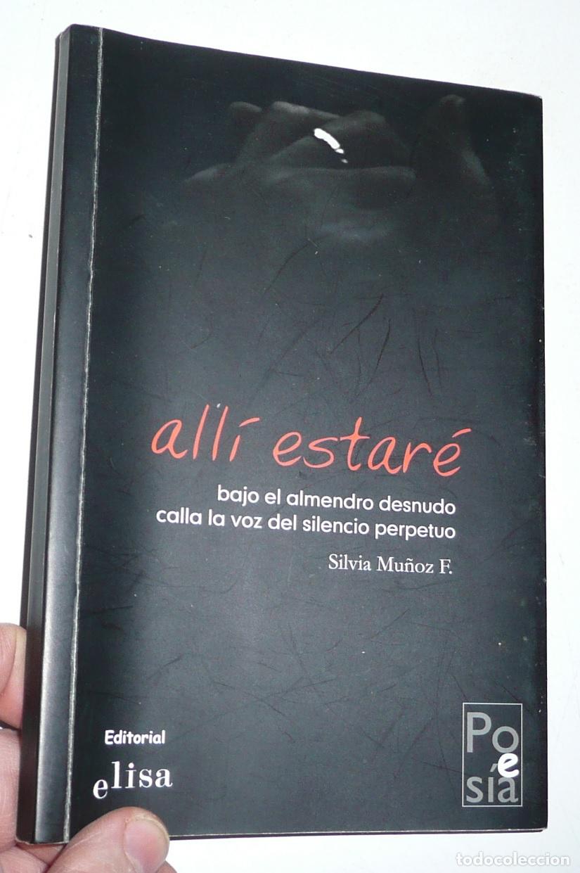 Libri di seconda mano: All&iacute; estar&eacute; - Silvia Mu&ntilde;oz Fern&aacute;ndez (Editorial Elisa, 2008) Dedicado por la autora