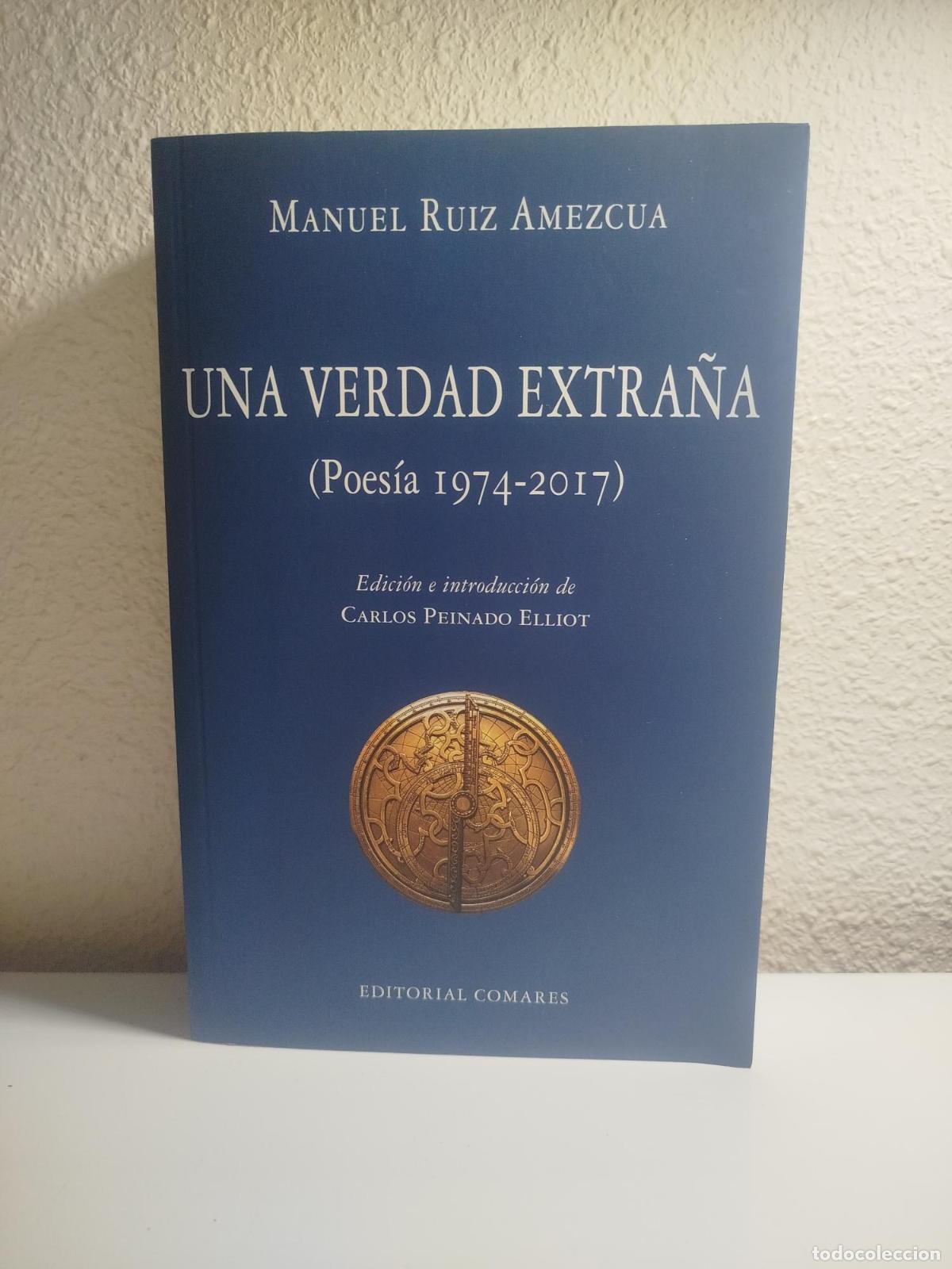 Libri di seconda mano: Una verdad extra&ntilde;a. Poes&iacute;a (1974-2017) - Ruiz Amezcua, Manuel