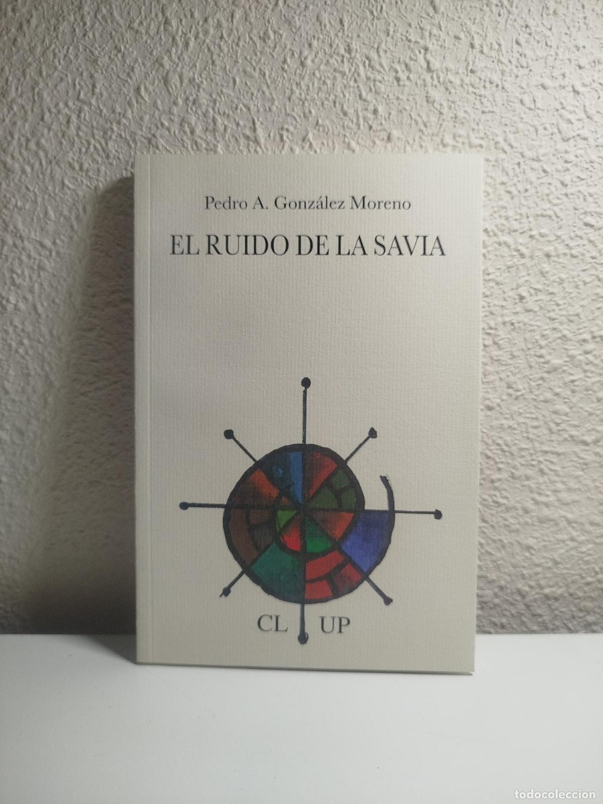 Libri di seconda mano: El ruido de la savia - Gonz&aacute;lez Moreno, Pedro A