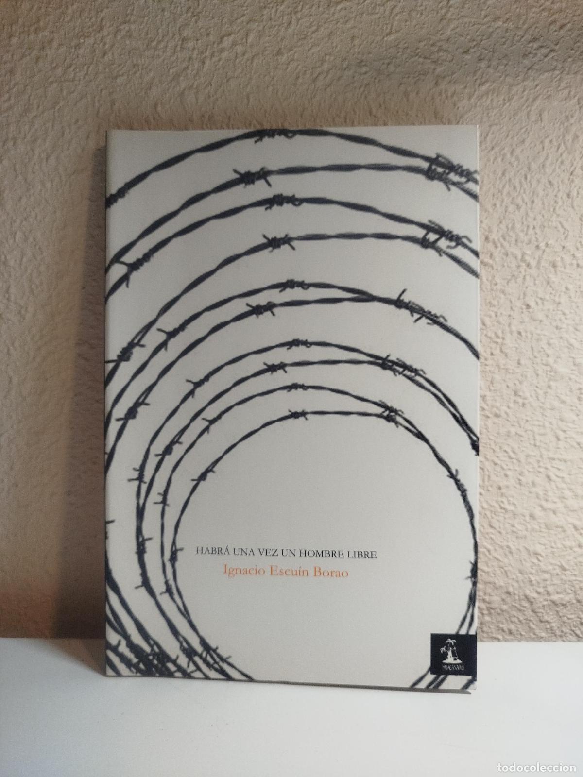 Second hand books: Habr&aacute; Una Vez Un Hombre Libre - Escu&iacute;n Borao Ignacio