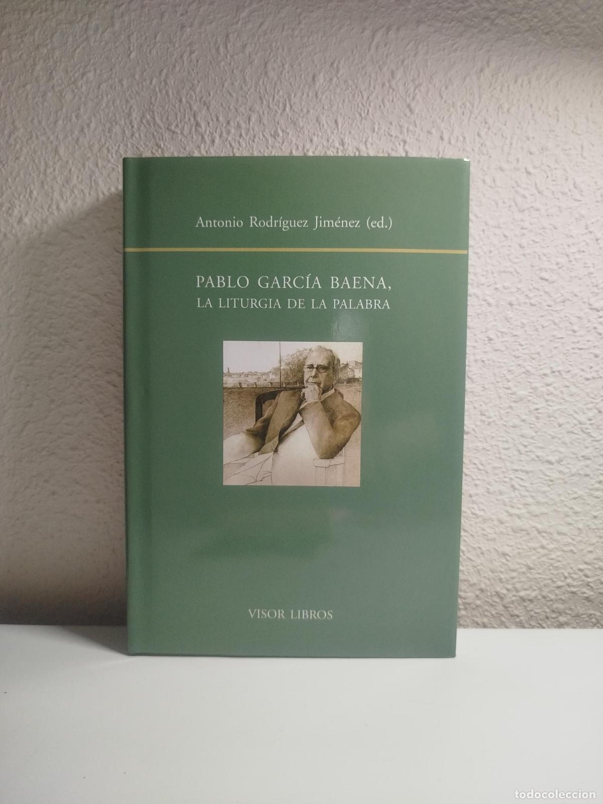Libros de segunda mano: Pablo Garc&iacute;a Baena, la liturgia de la palabra - Rodr&iacute;guez Jim&eacute;nez, Antonio