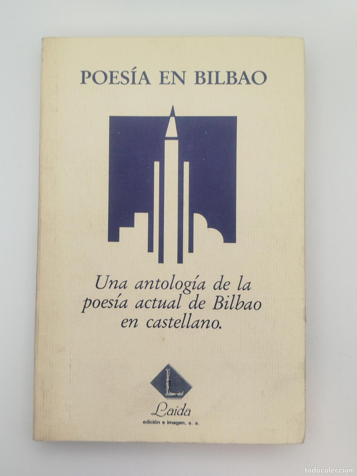 Livres d'occasion: Poes&iacute;a en Bilbao. Una antolog&iacute;a de la poes&iacute;a actual de Bilbao en castellano - Blanco Jos&eacute; Ram&oacute;n (Ed)