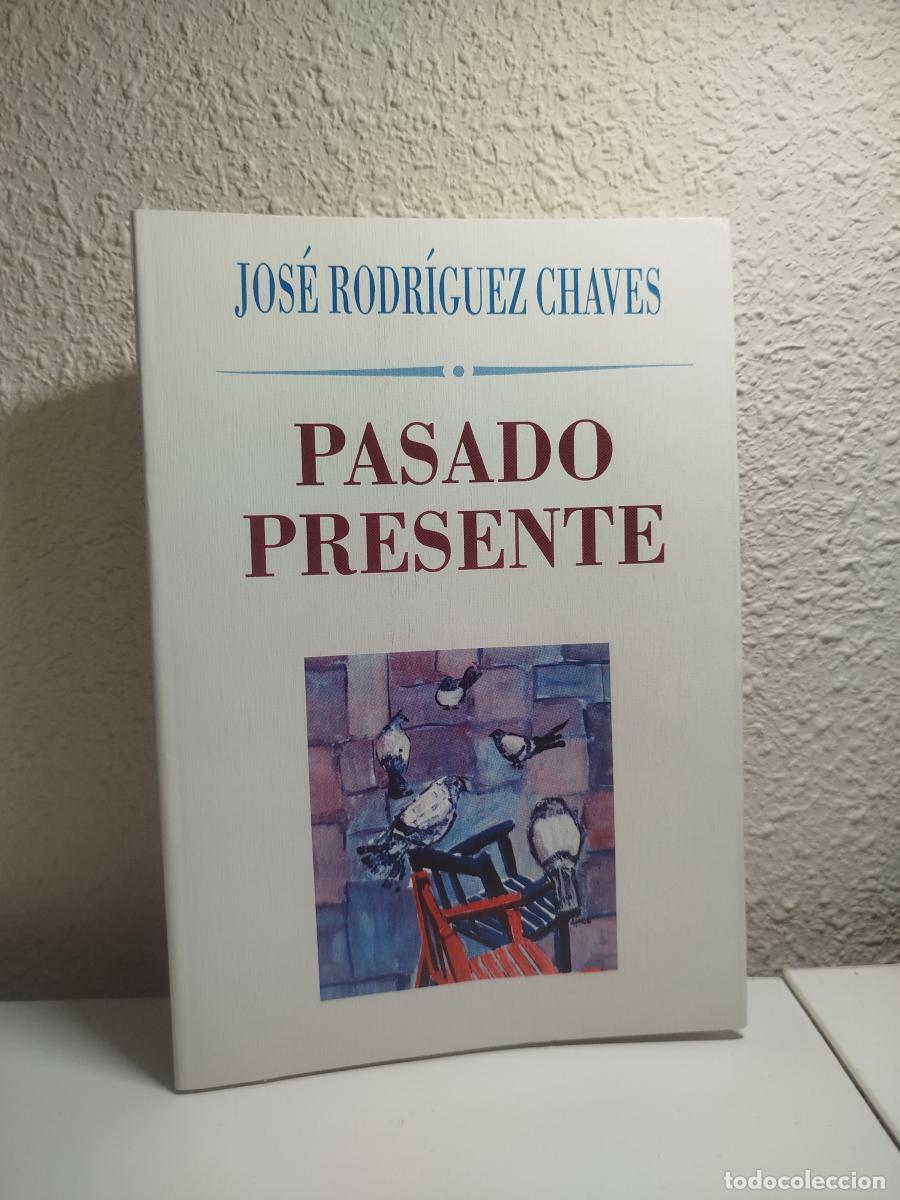 Libri di seconda mano: (Dedicado por el autor) Pasado presente - Rodr&iacute;guez Chaves, Jos&eacute;