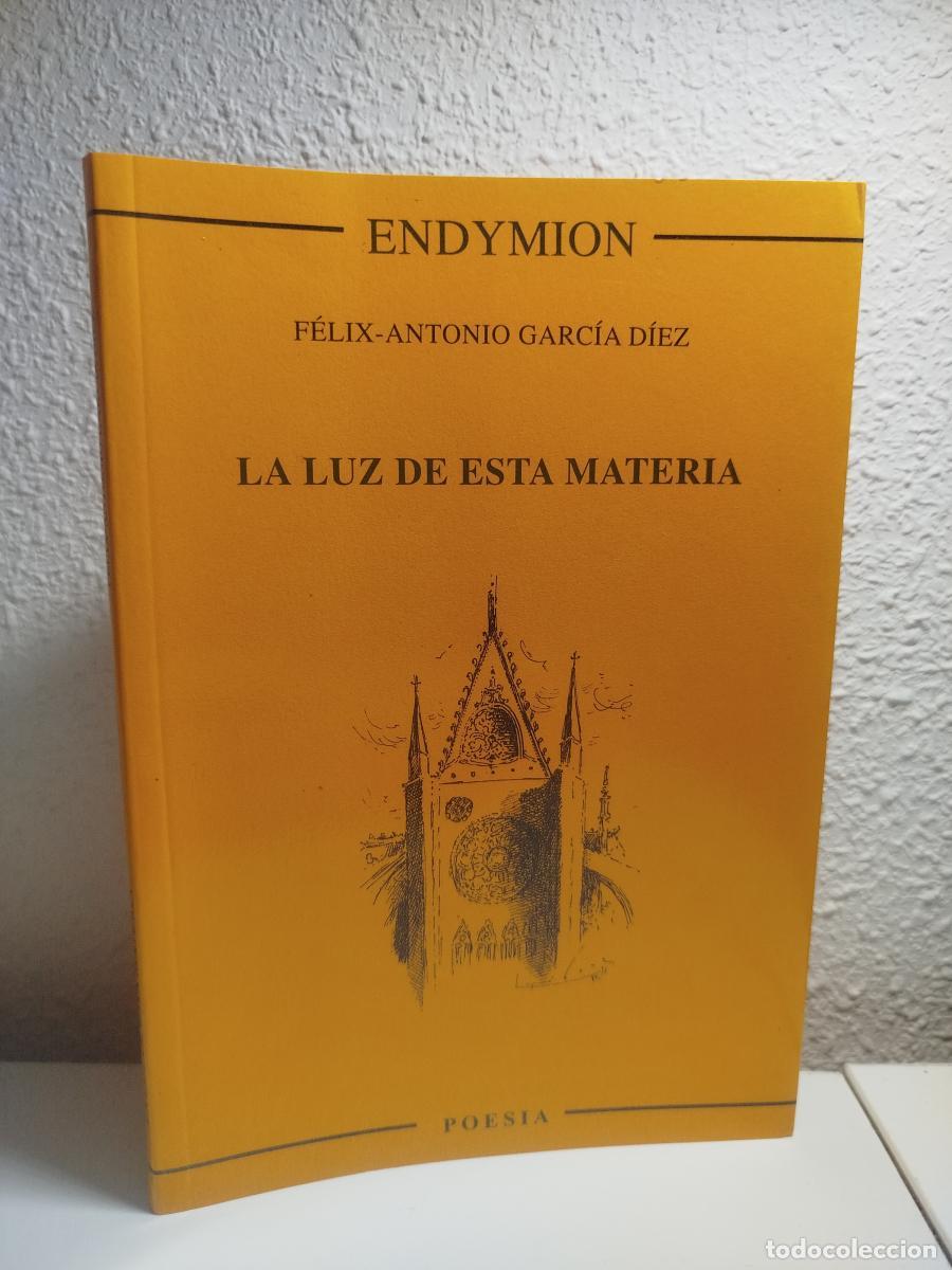 Libri di seconda mano: (Dedicado por el autor) La luz de esta materia - Garc&iacute;a D&iacute;ez, F&eacute;lix-Antonio