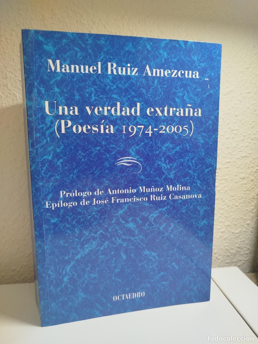 Libri di seconda mano: Una verdad extra&ntilde;a (Poes&iacute;a 1974-2005) - Ruiz Amezcua, Manuel