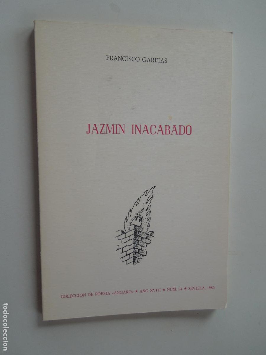 Libros de segunda mano: JAZM&Iacute;N INACABADO - FRANCISCO GARFIAS - POES&Iacute;A ANGARO N&ordm; 94 SEVILLA 1986.