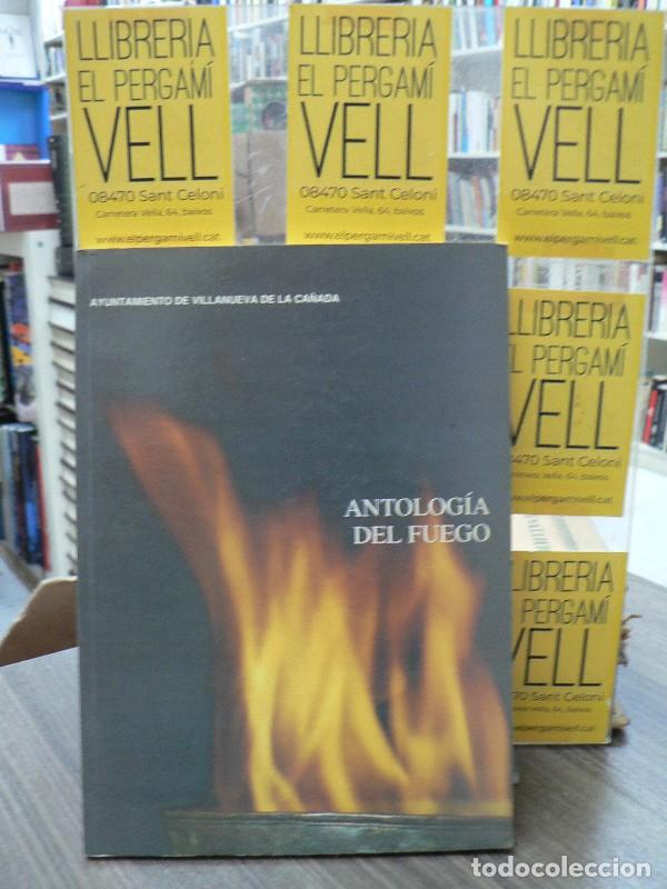 Libri di seconda mano: Antolog&iacute;a del fuego - Juan Ruiz de Torres (ed.) - Ayuntamiento de Villanueva de la Ca&ntilde;ada - 1994