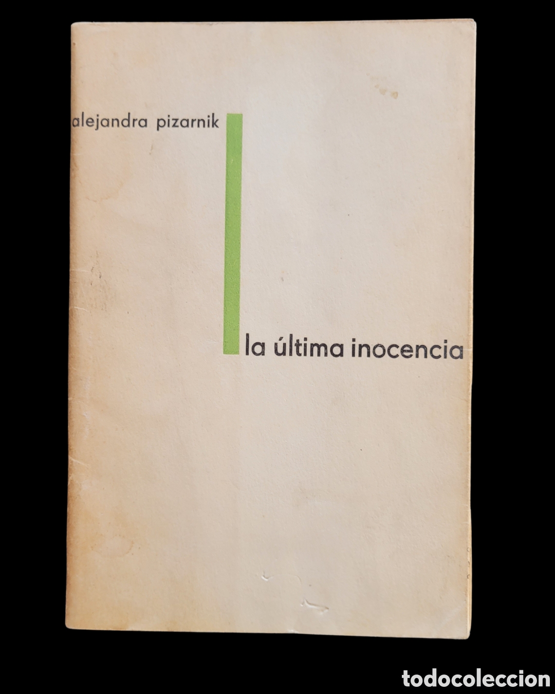 Libros de segunda mano: Alejandra Pizarnik . La Ultima Inocencia . Primera edici&oacute;n . Dedicado