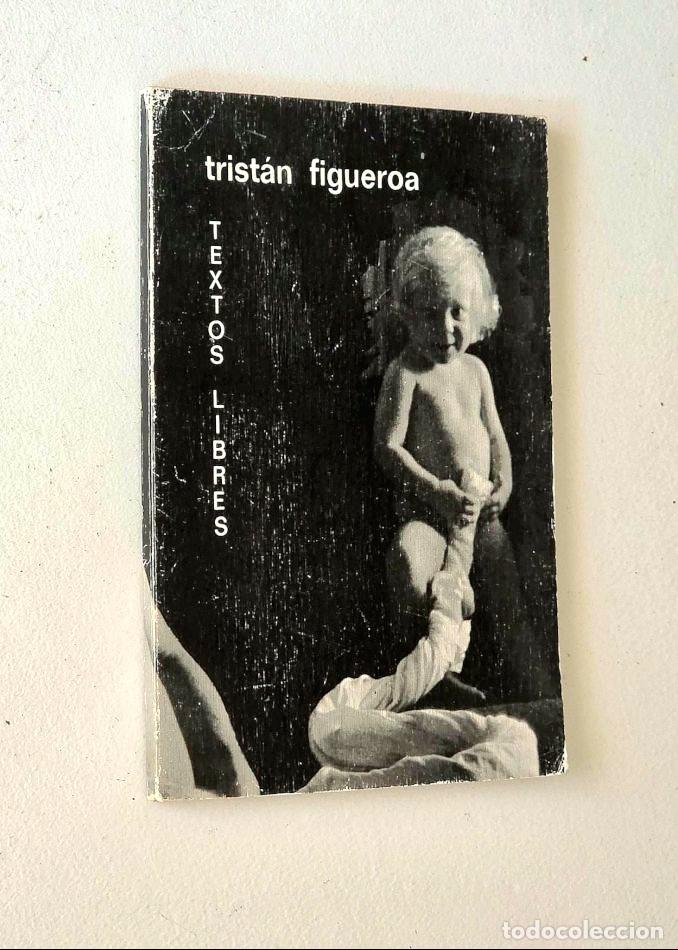 Libros de segunda mano: TEXTOS LIBRES - FIGUEROA, Trist&aacute;n