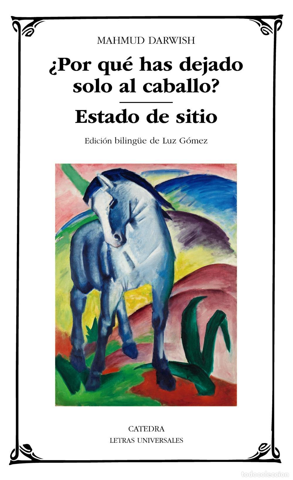 Libros de segunda mano: &iquest;Por qu&eacute; has dejado solo al caballo?. Estado de sitio. - Darwish, Mahmud.