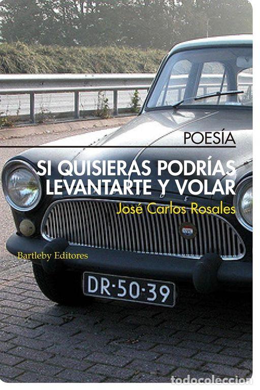Libros de segunda mano: Si quisieras podr&iacute;as levantarte y volar. - Jos&eacute; Carlos Rosales.