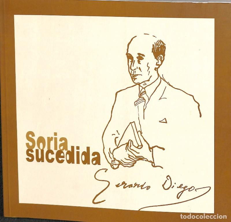 Libros de segunda mano: Soria sucedida - Gerardo Diego - Diputaci&oacute;n Provincial de Soria