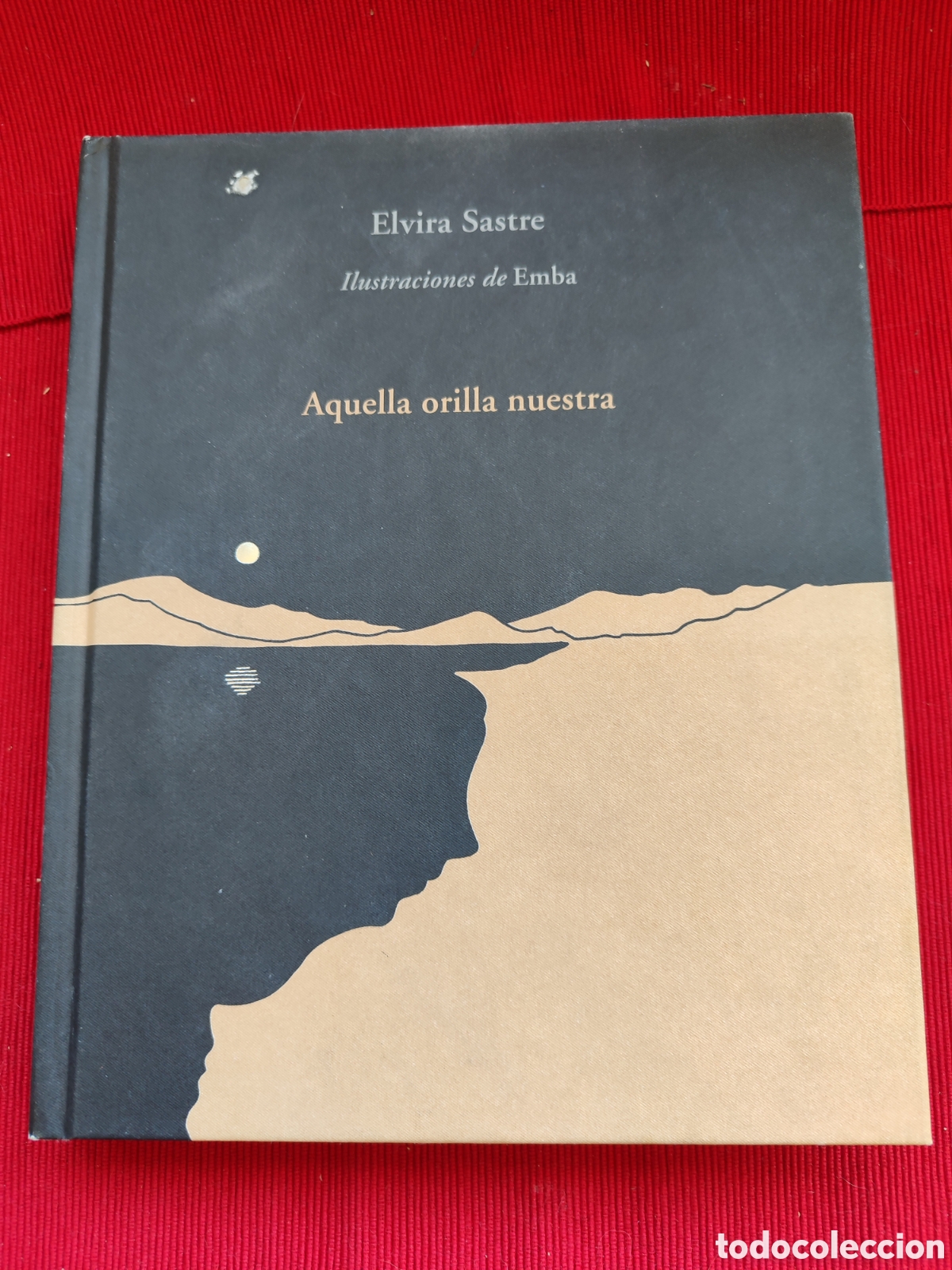 Libros de segunda mano: Aquella orilla nuestra. Elvira Sastre. Primera edici&oacute;n. 2018