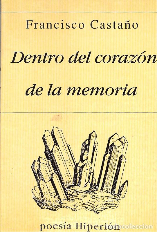 Libros de segunda mano: Dentro del coraz&oacute;n de la memoria - Casta&ntilde;o, Francisco - Ed. Hiperi&oacute;n - 1997 - Poes&iacute;a Hiperi&oacute;n, N&ordm;291
