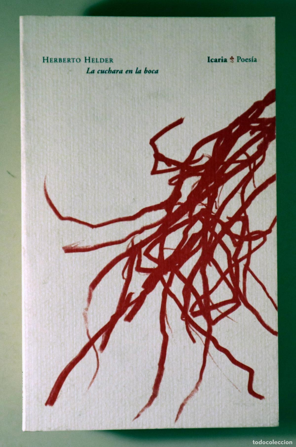 Livres d'occasion: HELDER, Herberto - LA CUCHARA EN LA BOCA - Barcelona 2001 - 1&ordm; edici&oacute;n en espa&ntilde;ol