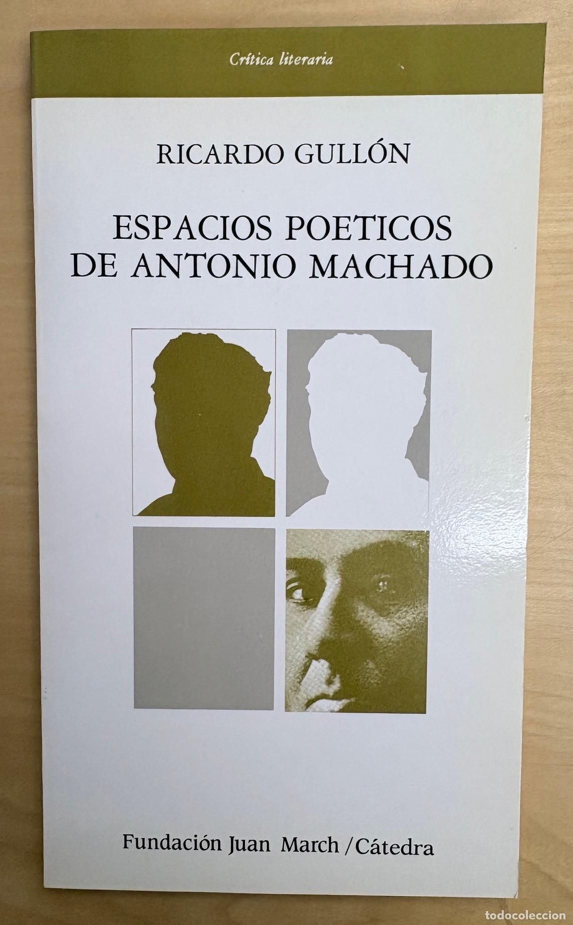 Libros de segunda mano: ESPACIOS PO&Eacute;TICOS DE ANTONIO MACHADO. RICARDO GUILL&Oacute;N, C&Aacute;TEDRA, 1987
