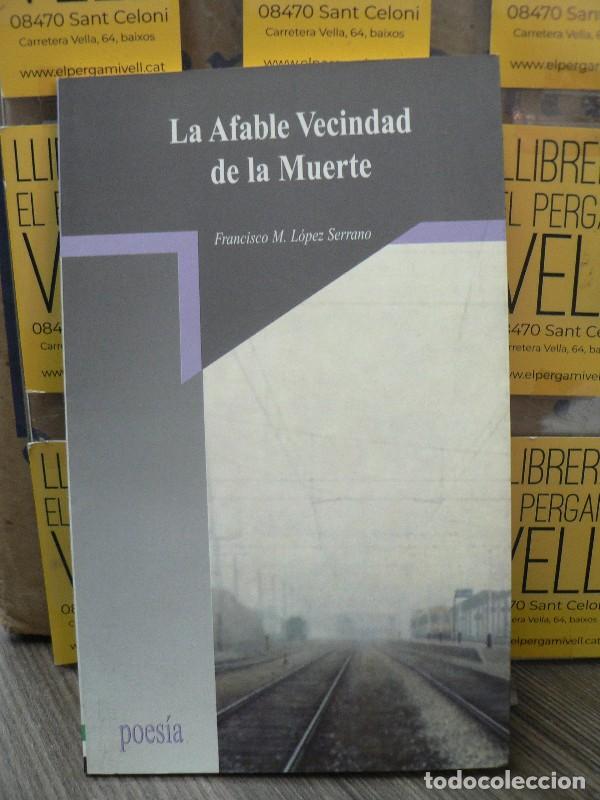 Libros de segunda mano: La afable vecindad de la muerte - L&oacute;pez Serrano, Francisco- Editora Regional de Extremadura - Poes&iacute;a
