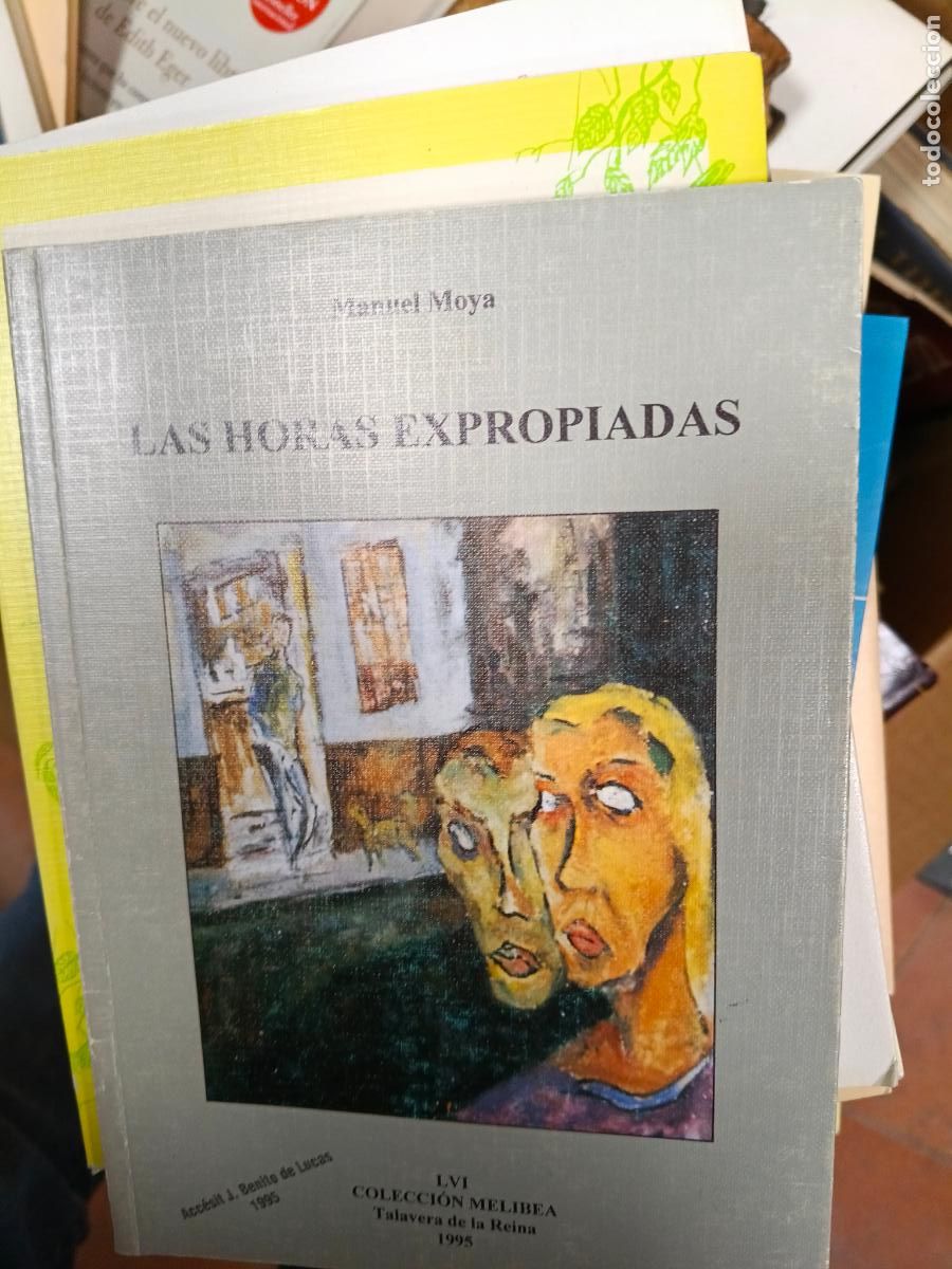 Libros de segunda mano: Las horas expropiadas - MOYA, Manuel