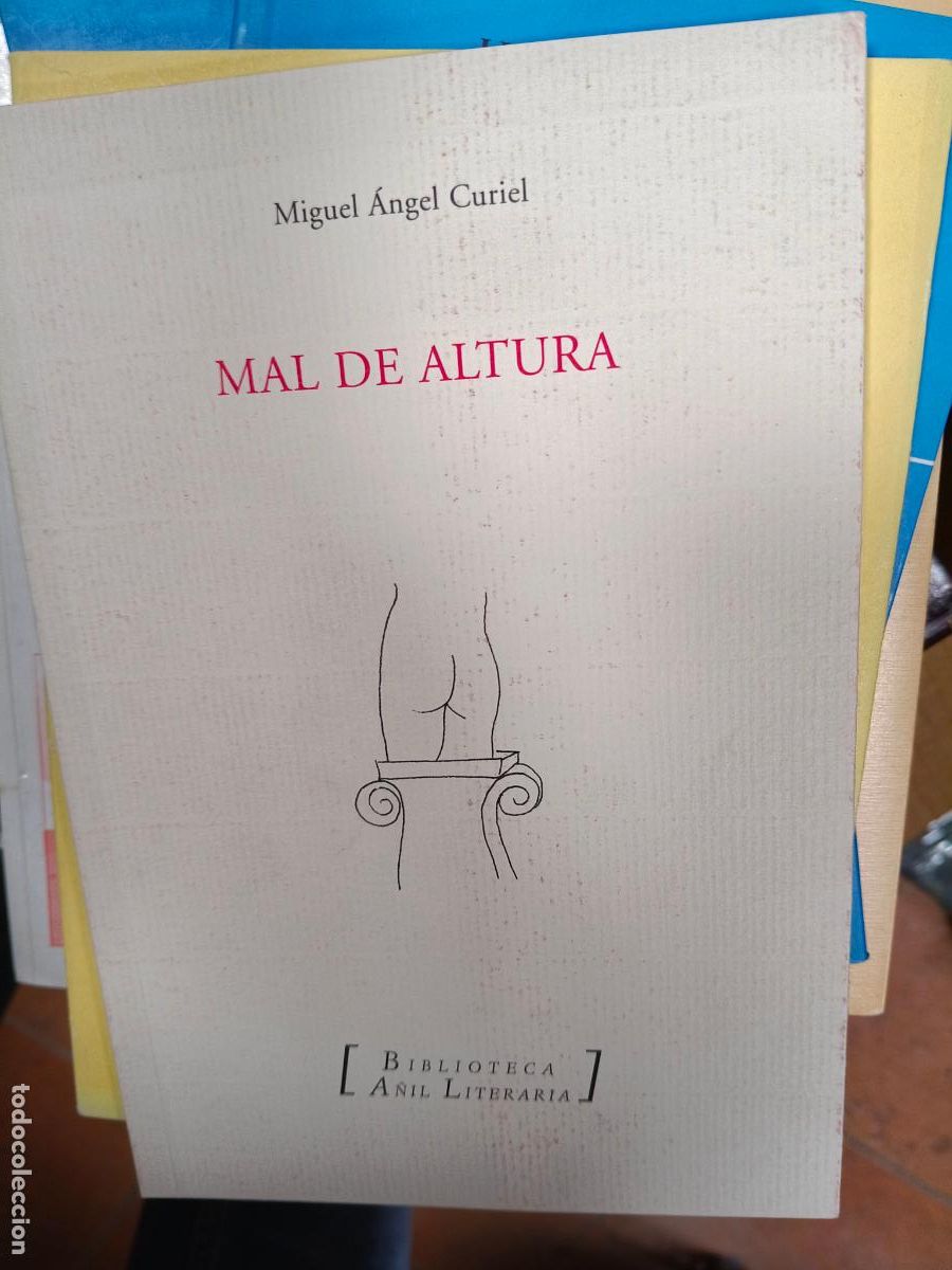 Libros de segunda mano: MAL DE ALTURA - MIGUEL ANGEL CURIEL