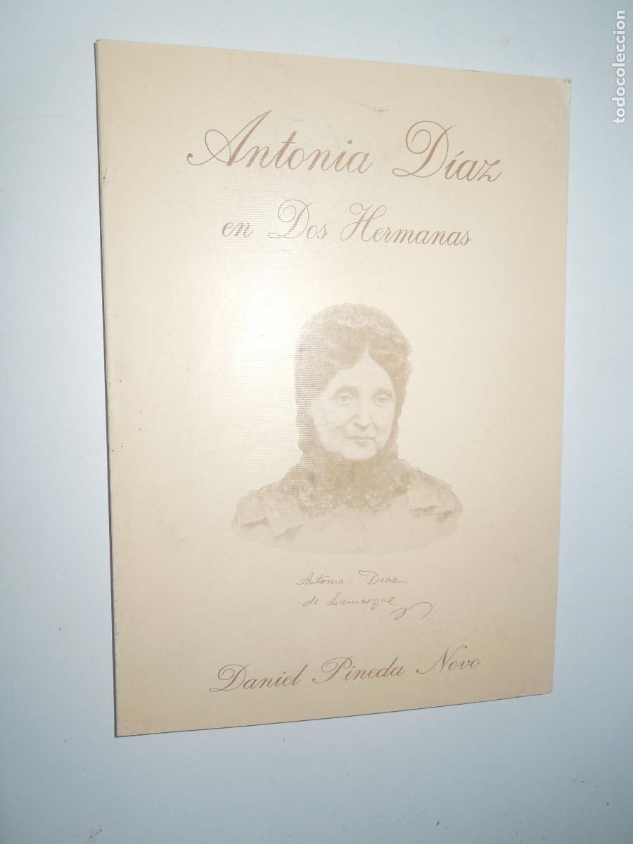 Libros de segunda mano: ANTONIA D&Iacute;AZ EN DOS HERMANAS - DANIEL PINEDA NOVO - DOS HERMANAS 1992.