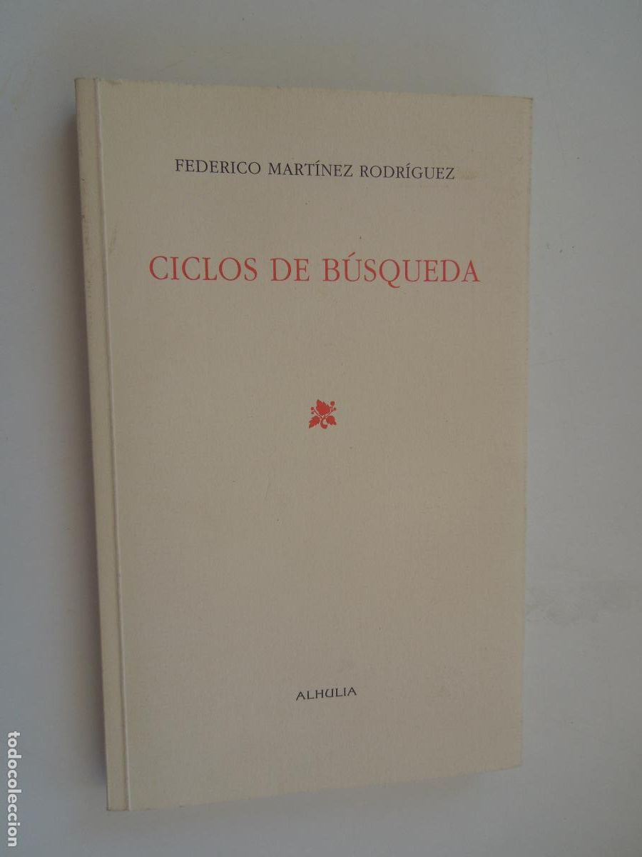 Libros de segunda mano: CICLOS DE B&Uacute;SQUEDA - FEDERICO MART&Iacute;NEZ RODR&Iacute;GUEZ - EDITORIAL ALHULIA 2002 - DEDICADO POR EL AUTOR.