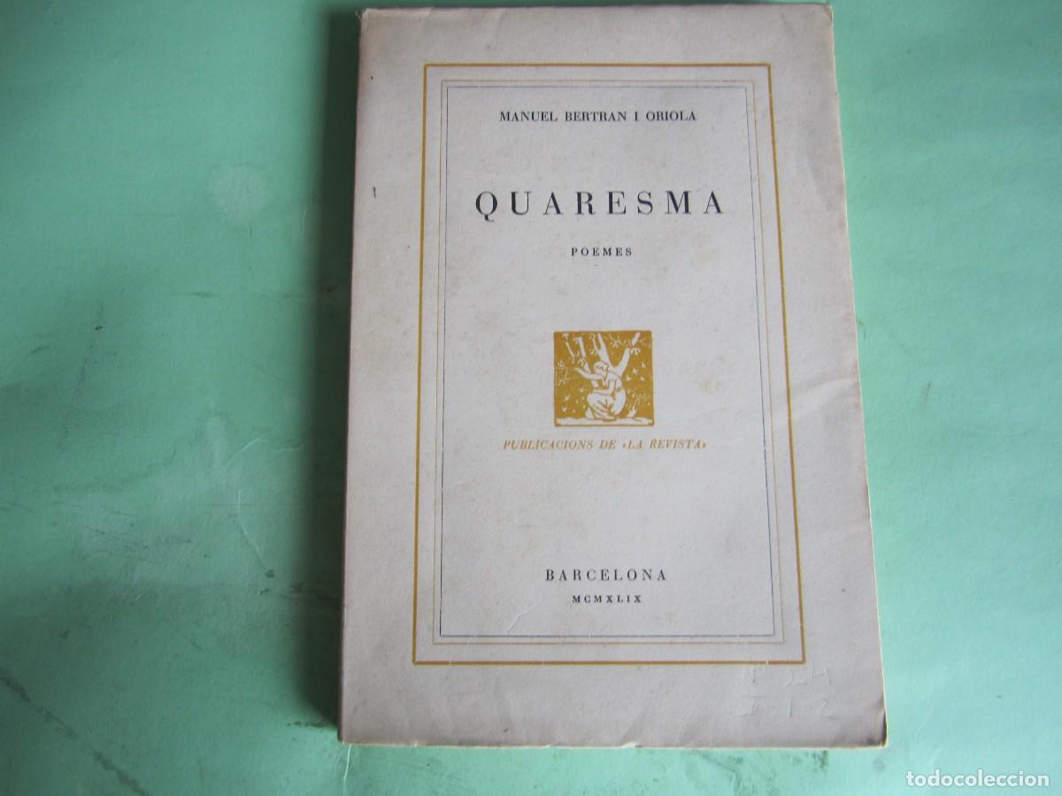 Libros de segunda mano: QUARESMA -POEMES -MANUEL BERTRAN I ORIOLA 1949 BARCELONA DEDICADO POR EL AUTOR