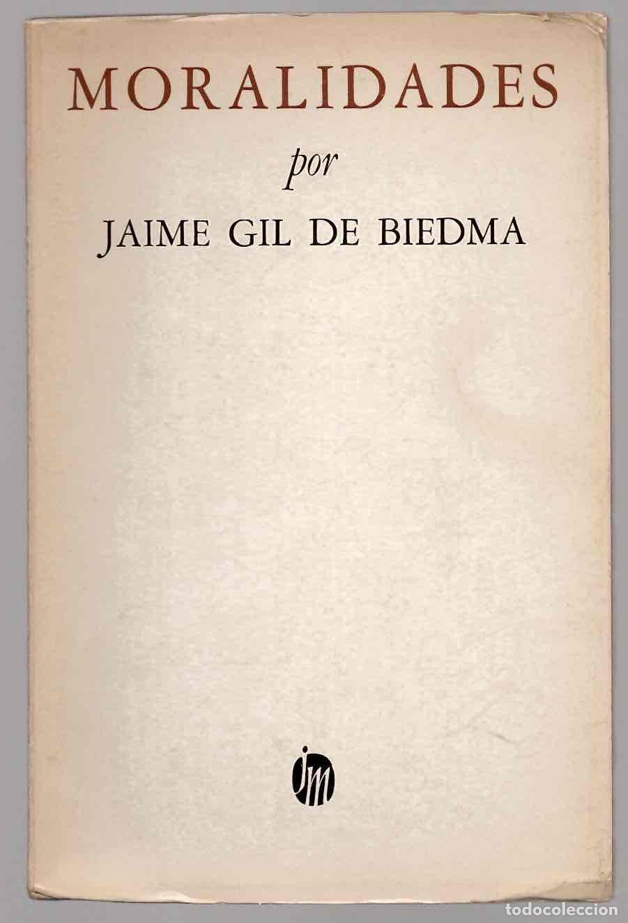 Libros de segunda mano: MORALIDADES POR JAIME GIL DE BIEDMA. LAS DOS ORILLAS. JOAQUIN MORTIZ, MEXICO 1966, 1&ordf; EDICION