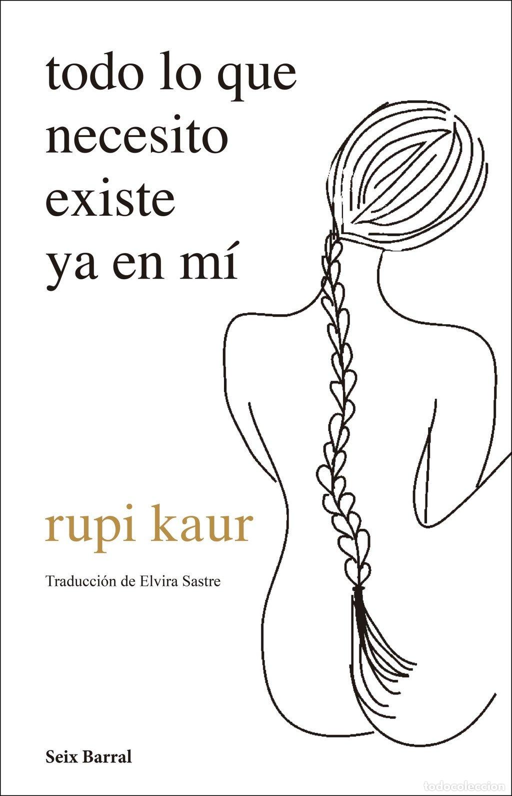 Libros de segunda mano: Todo lo que necesito existe ya en m&iacute; - Rupi Kaur - Seix Barral - Los Tres Mundos