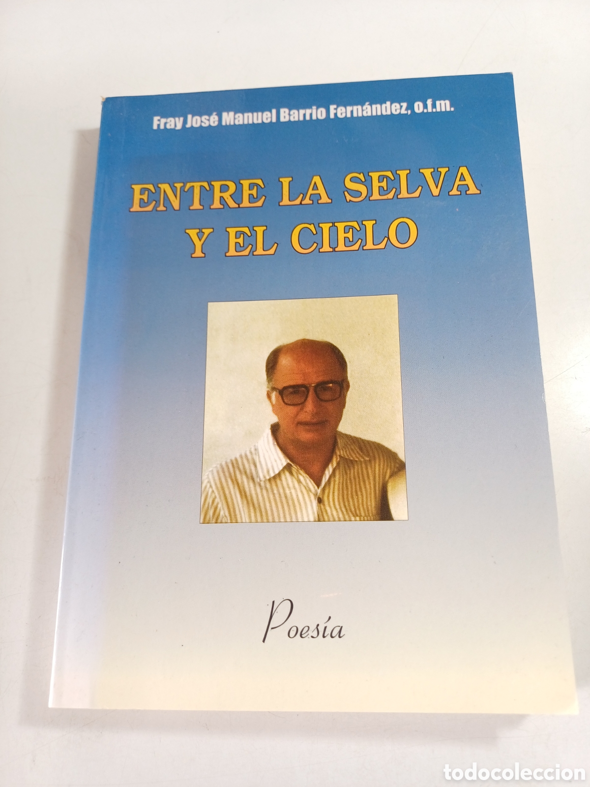 Second hand books: Entre la selva y el cielo Fray Jos&eacute; Manuel Barrio Fern&aacute;ndez 2001 poes&iacute;a