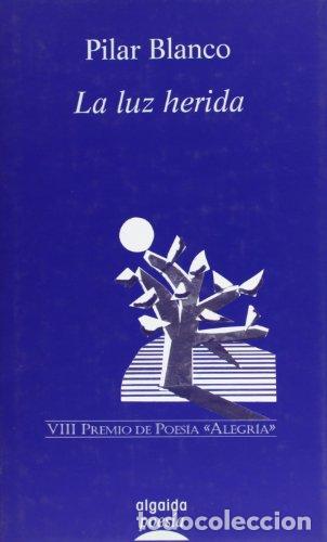 Libros de segunda mano: La luz herida - Pilar Blanco