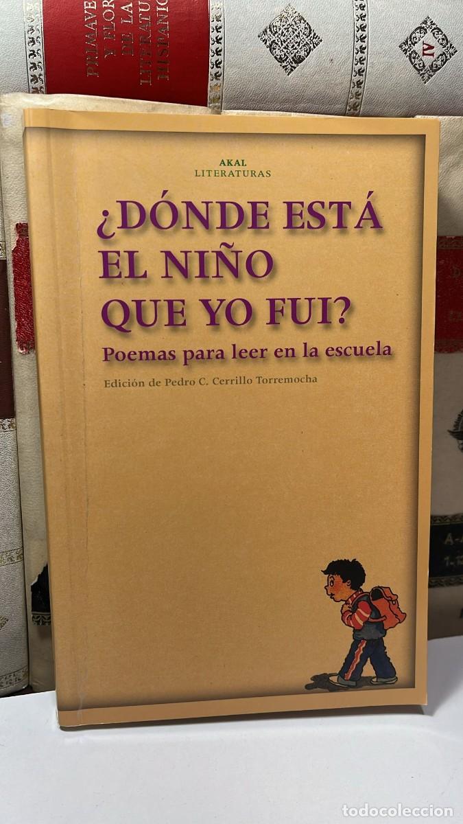 Libros de segunda mano: &iquest;D&Oacute;NDE EST&Aacute; EL NI&Ntilde;O QUE YO FUI? Edici&oacute;n de Pedro C. Cerillo Terremocha. Poemas para la escuela 2006