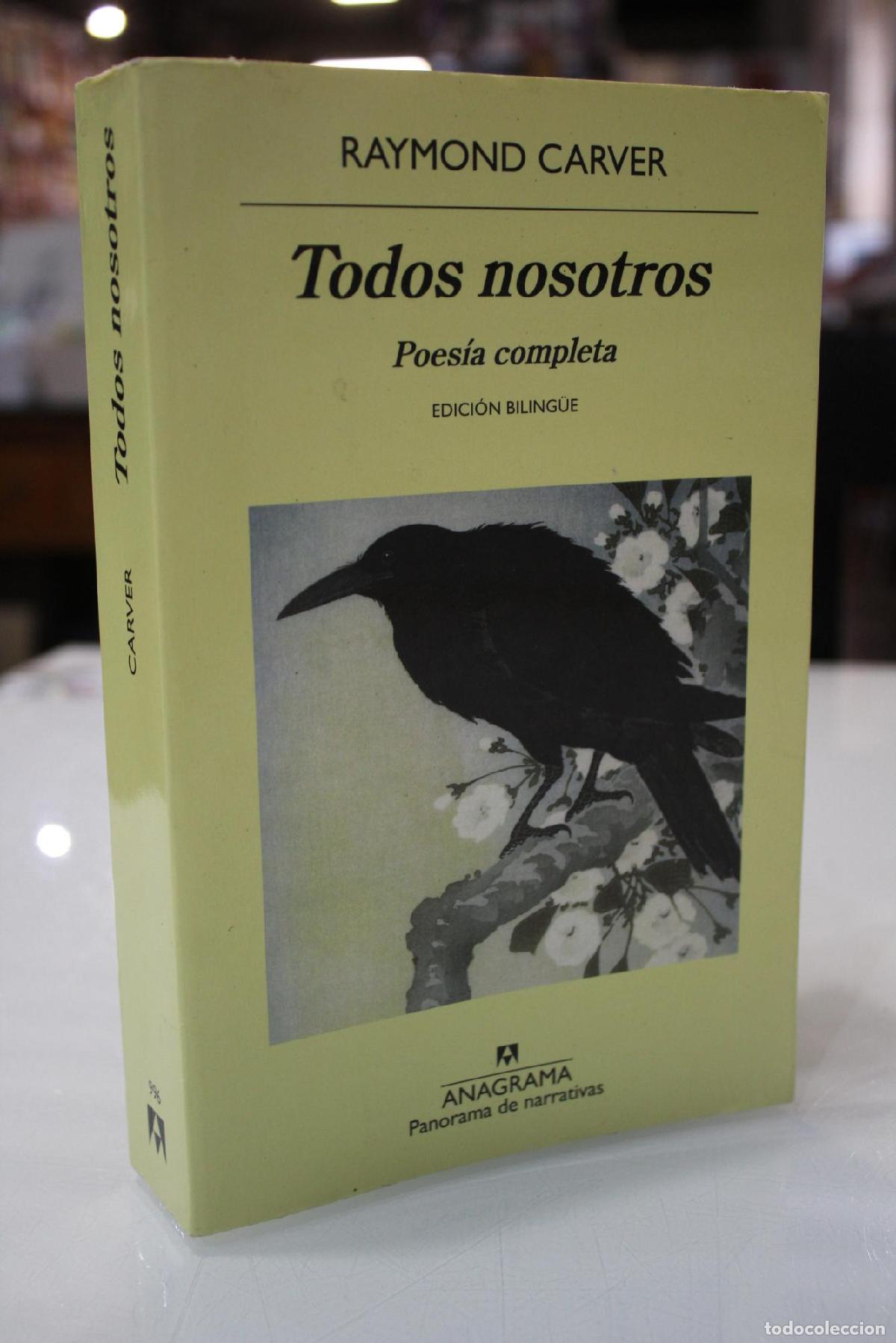 Libros de segunda mano: Todos nosotros. Poes&iacute;a completa. Edici&oacute;n biling&uuml;e. - Raymond Carver