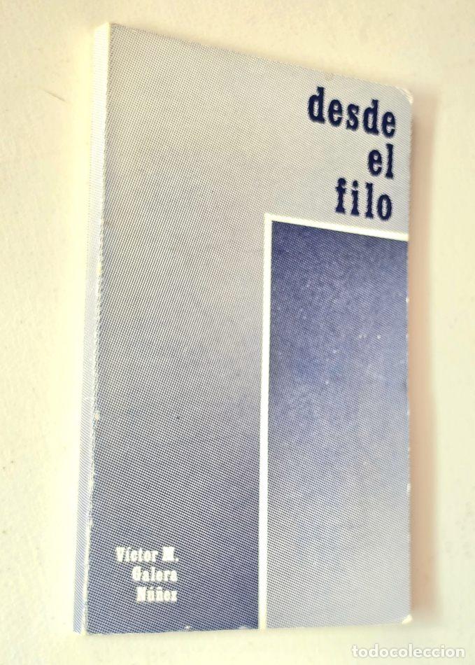Libros de segunda mano: DESDE EL FILO - GALERA NU&Ntilde;EZ, V&iacute;ctor M.