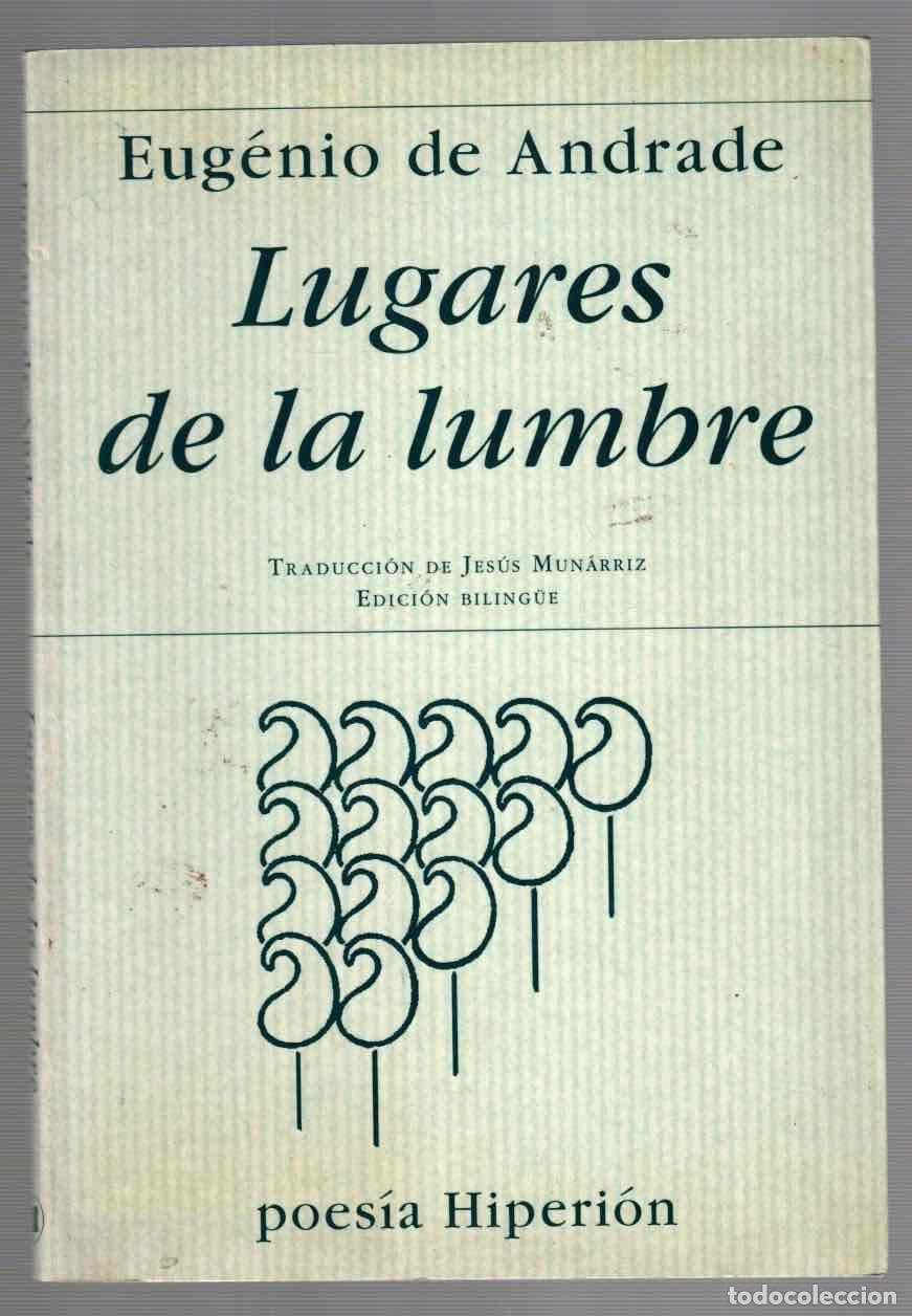 Libros de segunda mano: LUGARES DE LA LUMBRE. EUGENIO DE ANDRADE. POESIA HIPERION 2003, 1&ordf; EDICION