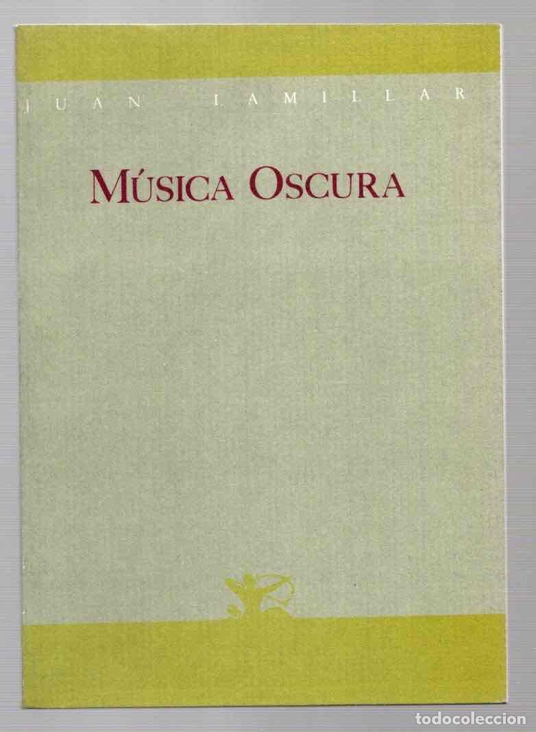 Libros de segunda mano: MUSICA OSCURA. JUAN LAMILLAR. RENACIMIENTO, 1989. 1&ordf; EDICION